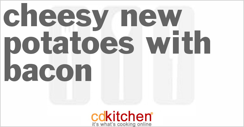 Cheesy New Potatoes With Bacon - CDKitchen.com