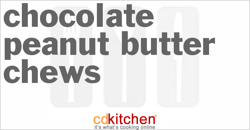 Chocolate Peanut Butter Chews - CDKitchen.com