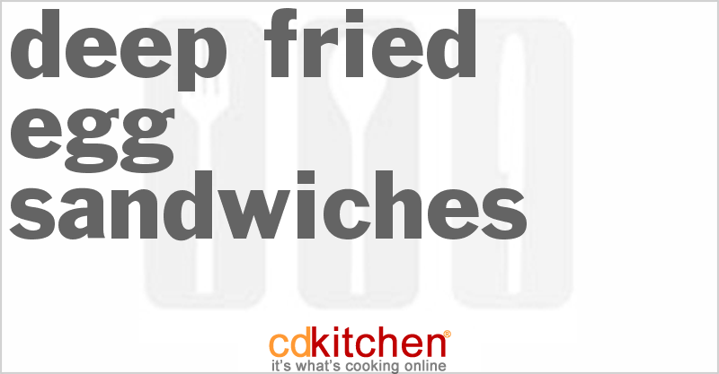 Deep Fried Egg Sandwiches - CDKitchen.com