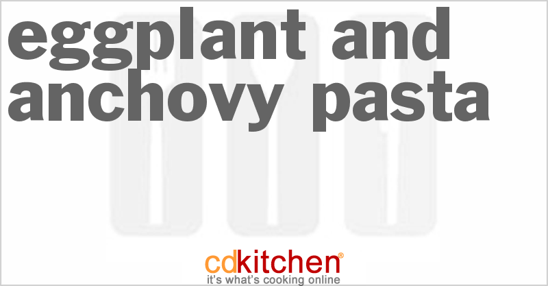 Eggplant And Anchovy Pasta - CDKitchen.com