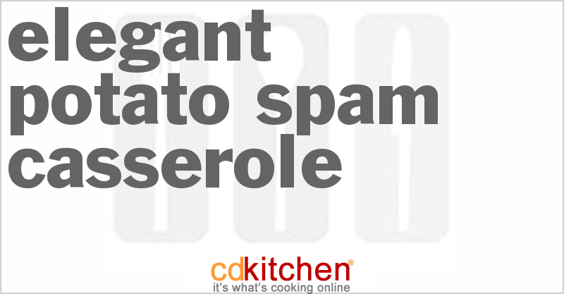 Elegant Potato Spam Casserole - CDKitchen.com
