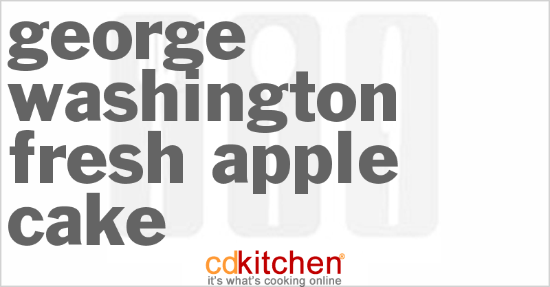 George Washington Fresh Apple Cake - CDKitchen.com