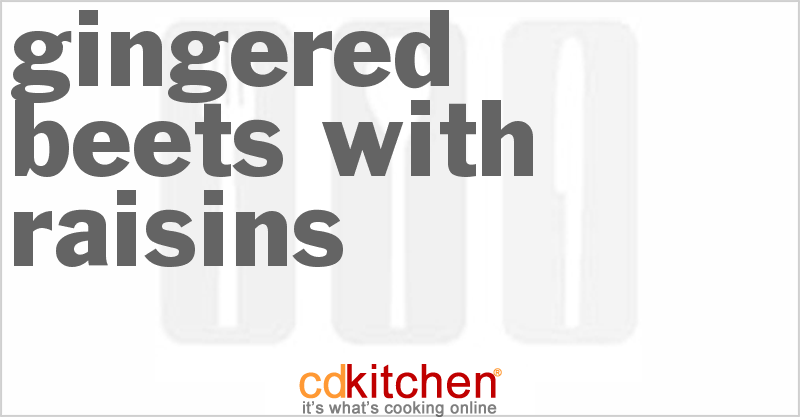 Gingered Beets With Raisins - CDKitchen.com