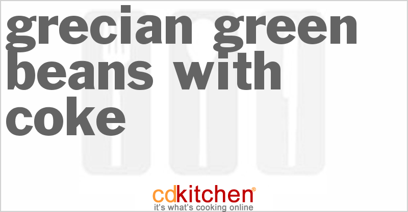 Grecian Green Beans With Coke - CDKitchen.com