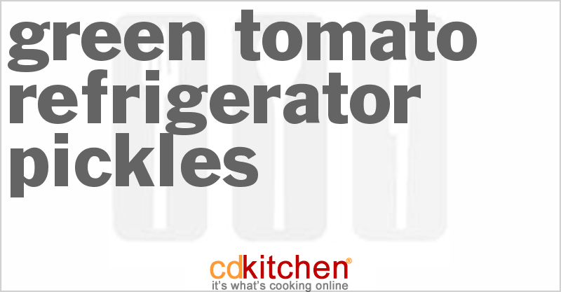 Green Tomato Refrigerator Pickles - CDKitchen.com