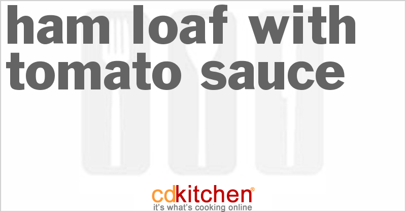 Ham Loaf With Tomato Sauce - CDKitchen.com