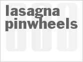 recipe for lasagna pinwheels