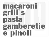 recipe for macaroni grill's pasta gamberetie e pinoli