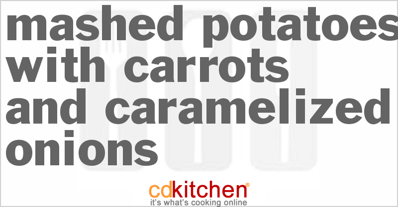 Mashed Potatoes With Carrots And Caramelized Onions - CDKitchen.com