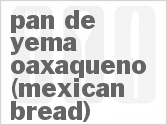 recipe for pan de yema oaxaqueno (mexican bread)