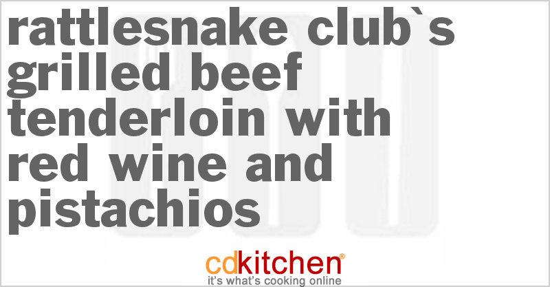 Rattlesnake Club's Grilled Beef Tenderloin With Red Wine And Pistachios - CDKitchen.com