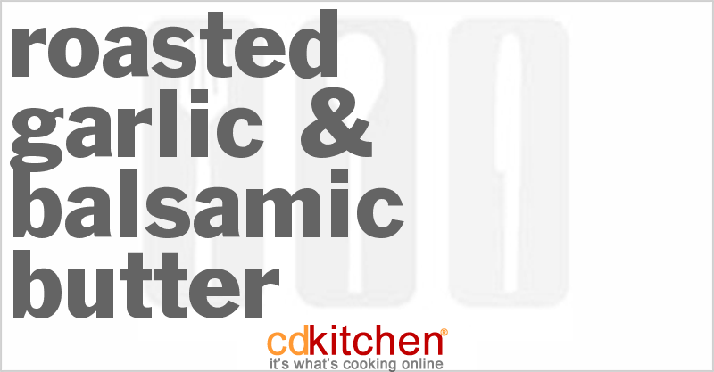 Roasted Garlic & Balsamic Butter - CDKitchen.com