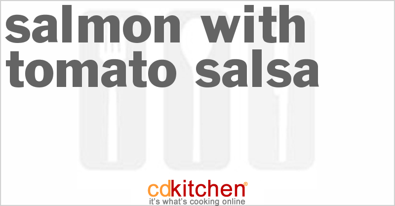 Salmon with Tomato Salsa - CDKitchen.com