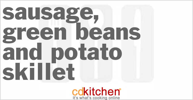 Sausage, Green Beans And Potato Skillet - CDKitchen.com