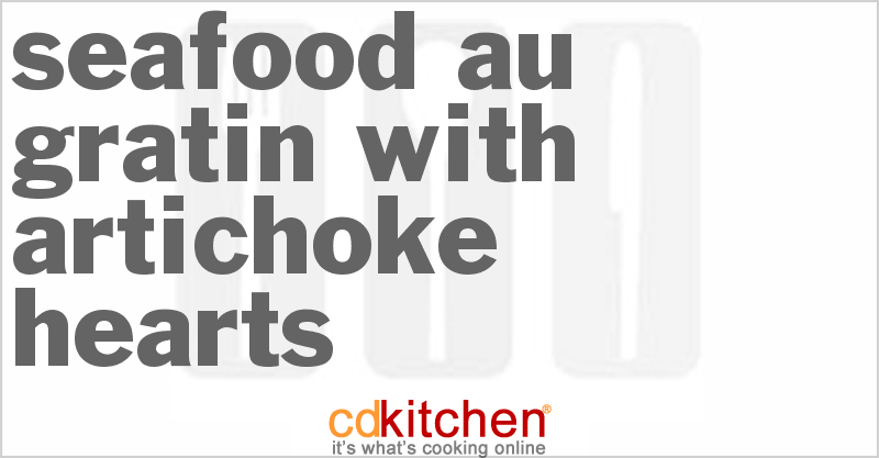 Seafood Au Gratin With Artichoke Hearts - CDKitchen.com