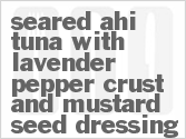 recipe for seared ahi tuna with lavender-pepper crust and mustard seed dressing