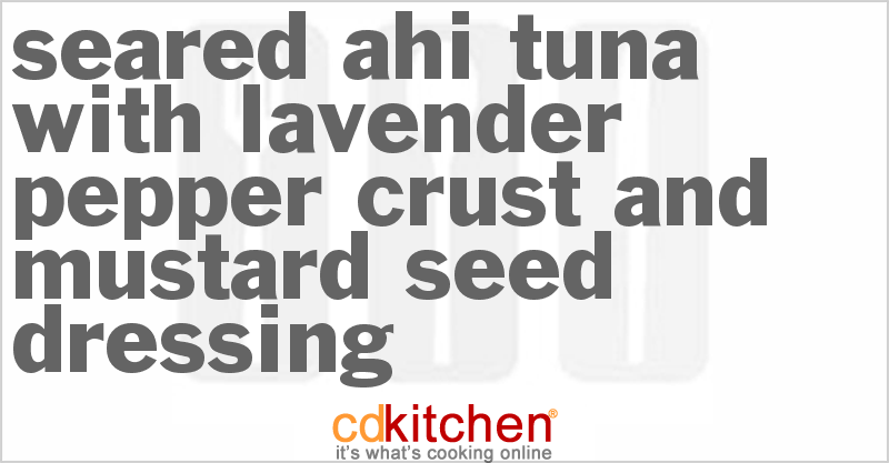 Seared Ahi Tuna with Lavender-Pepper Crust And Mustard Seed Dressing - CDKitchen.com