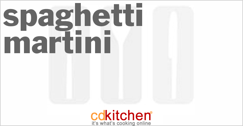 Spaghetti Martini - CDKitchen.com