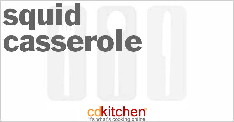 Squid Casserole - CDKitchen.com