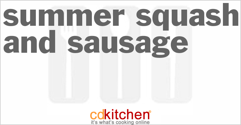 Summer Squash And Sausage - CDKitchen.com
