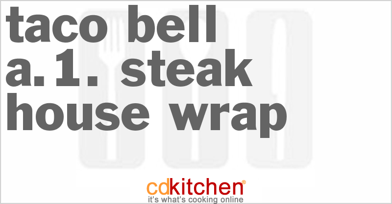 Taco Bell A.1. Steak House Wrap - CDKitchen.com