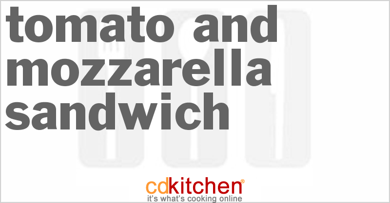 Tomato And Mozzarella Sandwich - CDKitchen.com