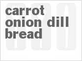 Carrot-Onion-Dill Bread