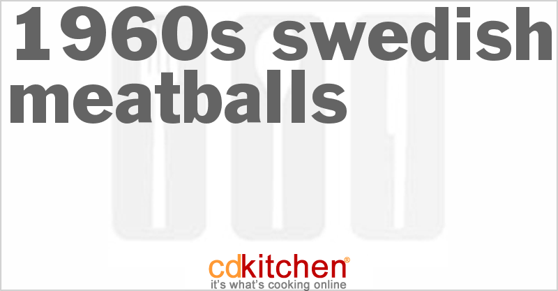 1960s Swedish Meatballs - CDKitchen.com