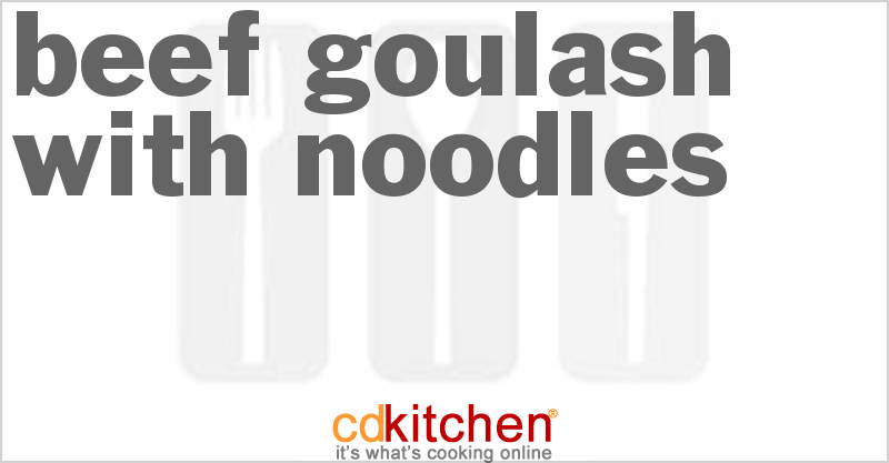 Beef Goulash With Noodles - CDKitchen.com