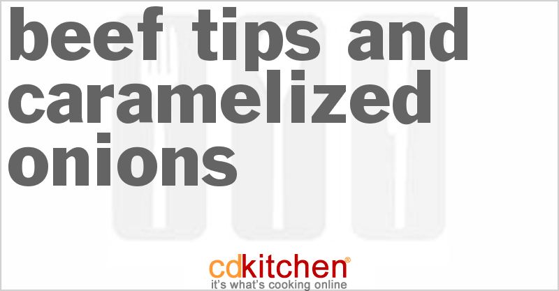 Beef Tips And Caramelized Onions - CDKitchen.com