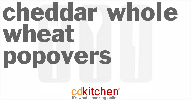 Cheddar Whole Wheat Popovers - CDKitchen.com