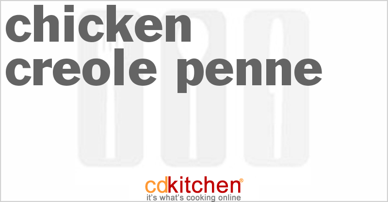Chicken Creole Penne - CDKitchen.com