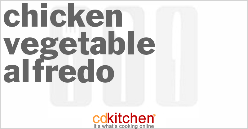 Chicken Vegetable Alfredo - CDKitchen.com