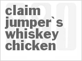 recipe for claim jumper's whiskey chicken