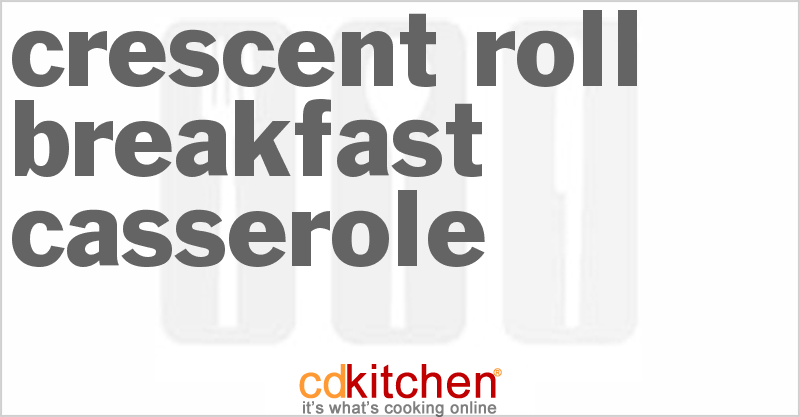 Crescent Roll Breakfast Casserole - CDKitchen.com