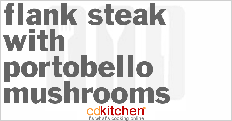 Flank Steak With Portobello Mushrooms - CDKitchen.com