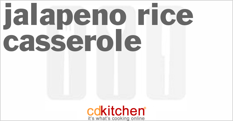 Jalapeno Rice Casserole - CDKitchen.com