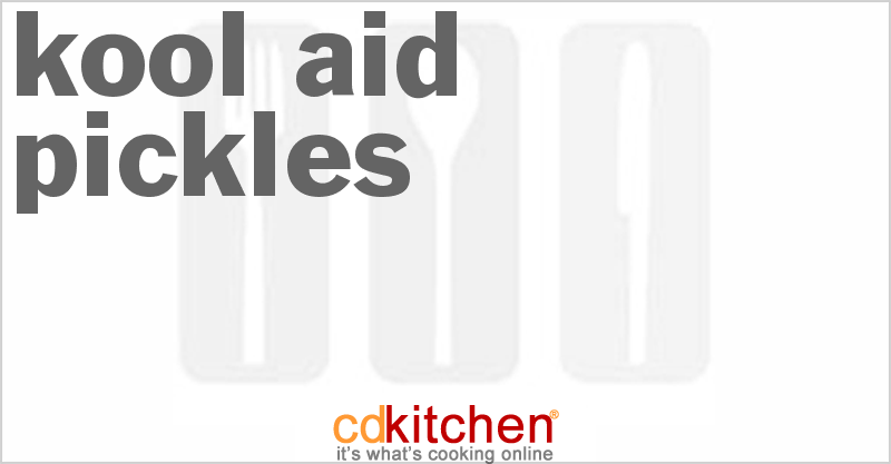 Kool-Aid Pickles - CDKitchen.com