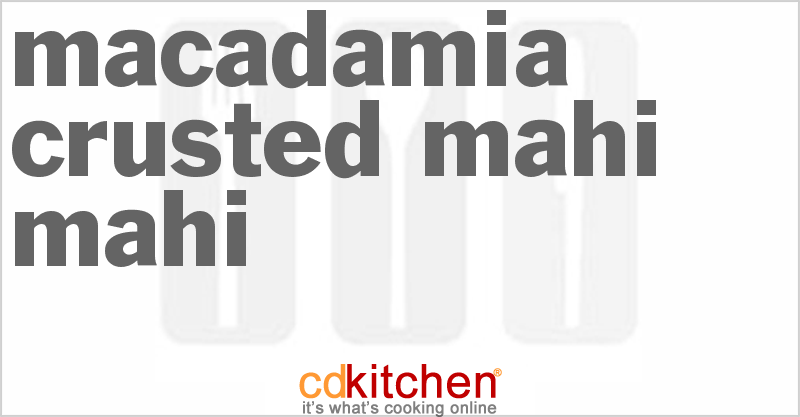 Macadamia Crusted Mahi Mahi - CDKitchen.com