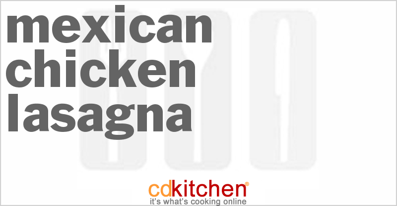 Mexican Chicken Lasagna Recipe | CDKitchen.com