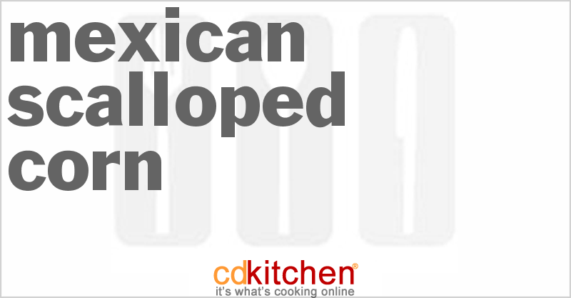 Mexican Scalloped Corn - CDKitchen.com