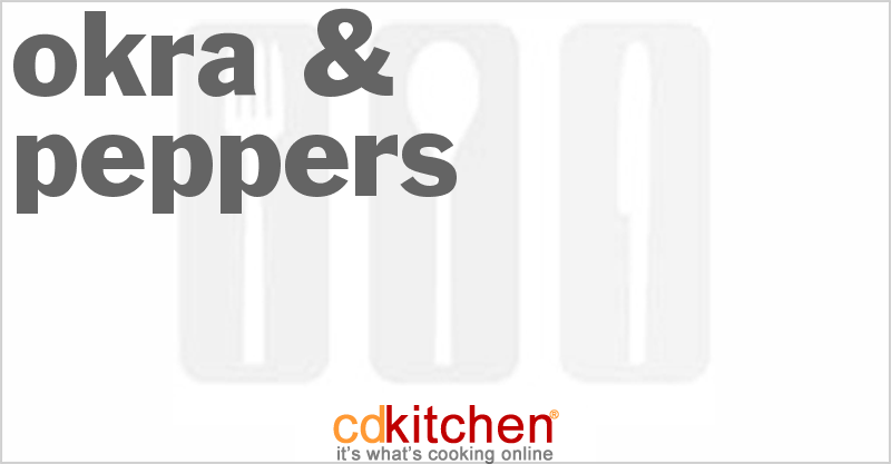 Okra & Peppers - CDKitchen.com