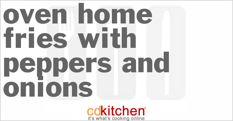 Oven Home Fries With Peppers And Onions - CDKitchen.com