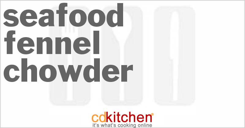 Seafood Fennel Chowder - CDKitchen.com