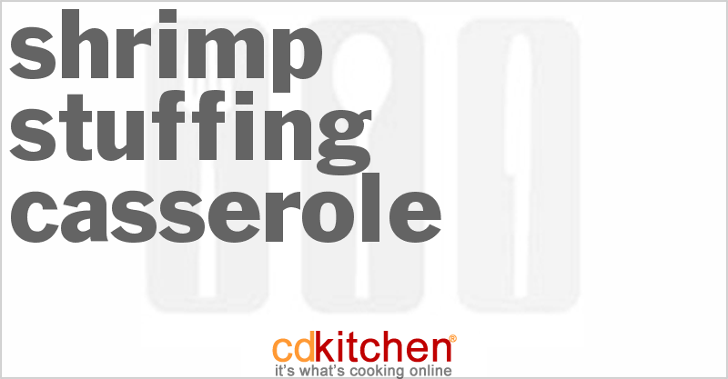 Shrimp Stuffing Casserole - CDKitchen.com