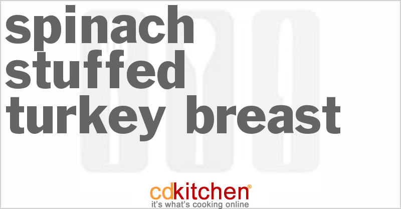 Spinach-Stuffed Turkey Breast - CDKitchen.com