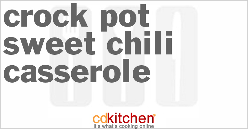 Sweet Chili Casserole - CDKitchen.com