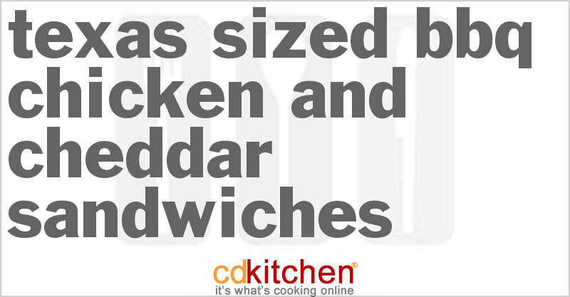 Texas-Sized BBQ Chicken And Cheddar Sandwiches - CDKitchen.com