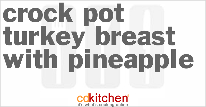 Turkey Breast with Pineapple - CDKitchen.com