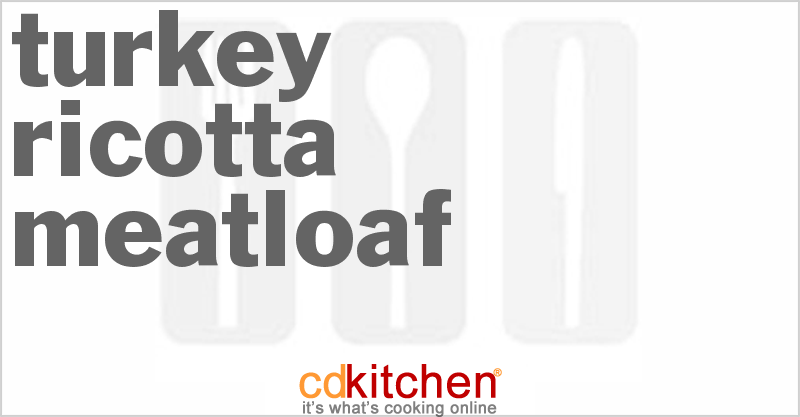 Turkey Ricotta Meatloaf - CDKitchen.com